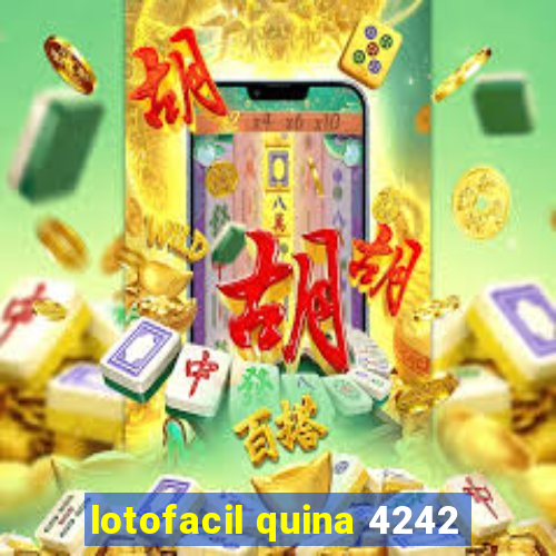 lotofacil quina 4242